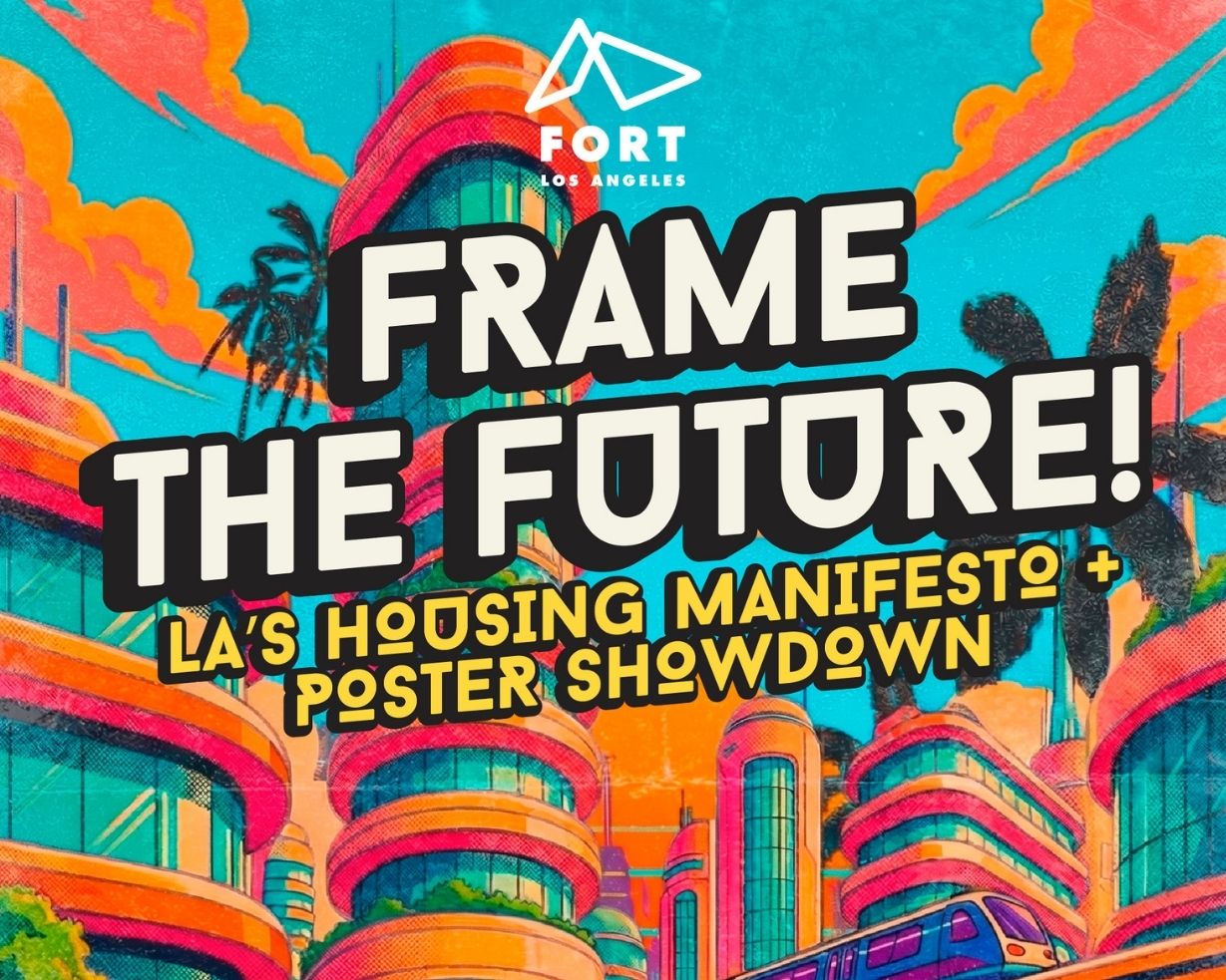 Frame the Future! LA’s Housing Poster + Manifesto Showdown